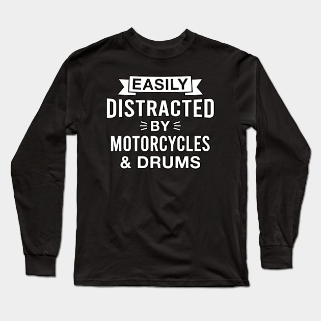 Easily Distracted by Motorcycles and Drums Long Sleeve T-Shirt by FOZClothing